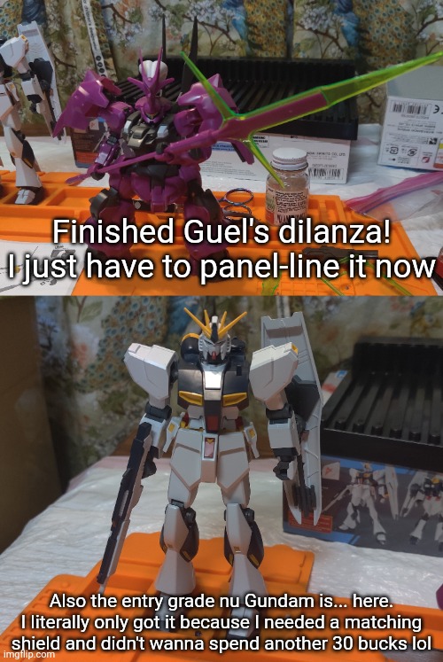 :) | Finished Guel's dilanza! I just have to panel-line it now; Also the entry grade nu Gundam is... here.
I literally only got it because I needed a matching shield and didn't wanna spend another 30 bucks lol | made w/ Imgflip meme maker