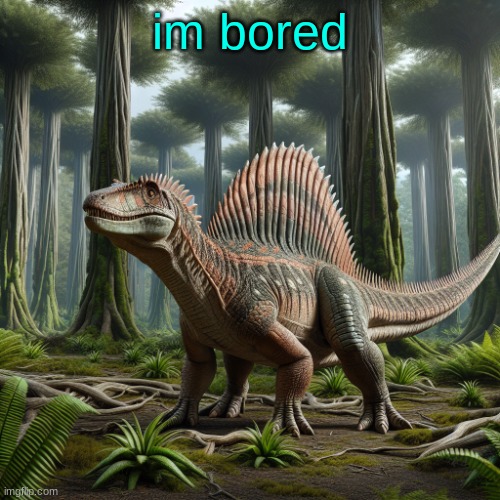 JPSpinosaurus (by ai) | im bored | image tagged in jpspinosaurus by ai | made w/ Imgflip meme maker