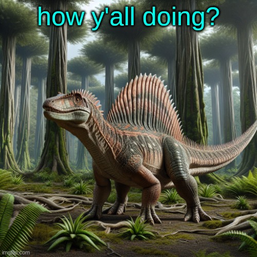 JPSpinosaurus (by ai) | how y'all doing? | image tagged in jpspinosaurus by ai | made w/ Imgflip meme maker