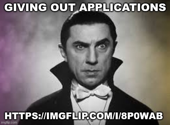 Fun+ | GIVING OUT APPLICATIONS; HTTPS://IMGFLIP.COM/I/8P0WAB | image tagged in fun plus | made w/ Imgflip meme maker