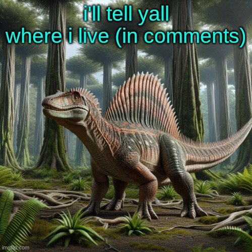 JPSpinosaurus (by ai) | i'll tell yall where i live (in comments); /j | image tagged in jpspinosaurus by ai | made w/ Imgflip meme maker