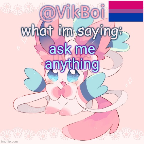 I will answer honestly | nyaa~; ask me anything | image tagged in vik's sylveon temp | made w/ Imgflip meme maker