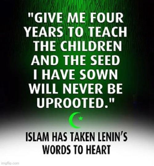 Islam Has Taken Lenin's Words To Heart | image tagged in communism,islam,corrupted,college,youth | made w/ Imgflip meme maker