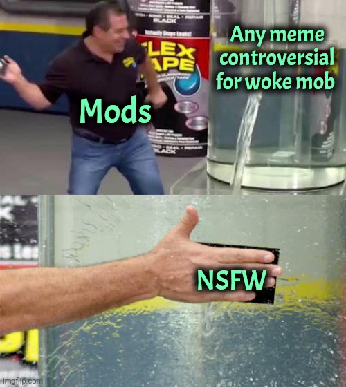 There's a pattern. Patterns are racist. | Any meme controversial for woke mob; Mods; NSFW | image tagged in flex tape,imgflip,liberals,woke,politics,censorship | made w/ Imgflip meme maker