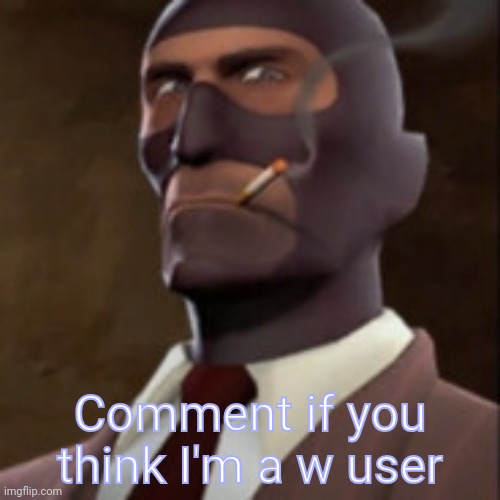 Spy portrait | Comment if you think I'm a w user | image tagged in spy portrait | made w/ Imgflip meme maker