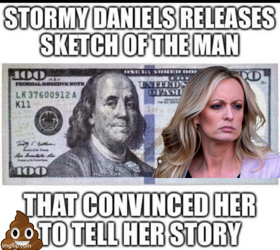 Stormy Daniels Suspect sketch | image tagged in benjamin franklin,stormy daniels,true story | made w/ Imgflip meme maker