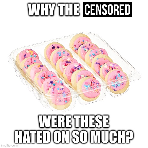 they are honestly delicious i could eat 1000 packs | WHY THE; WERE THESE HATED ON SO MUCH? | made w/ Imgflip meme maker