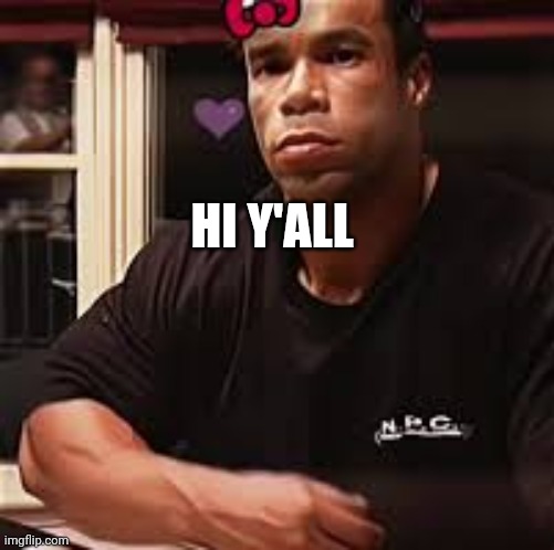 Kevin Levrone | HI Y'ALL | image tagged in kevin levrone | made w/ Imgflip meme maker