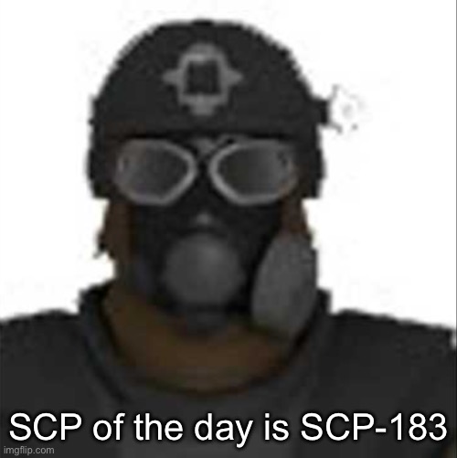 Epsilon-11 staring but its the one from SCP: Containment Breach | SCP of the day is SCP-183 | image tagged in epsilon-11 staring but its the one from scp containment breach | made w/ Imgflip meme maker