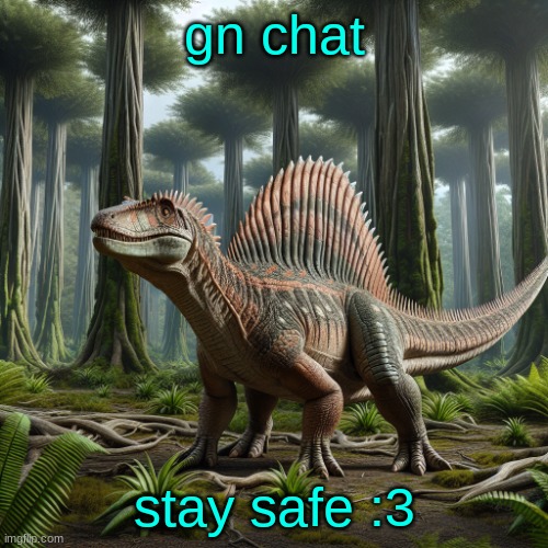 JPSpinosaurus (by ai) | gn chat; stay safe :3 | image tagged in jpspinosaurus by ai | made w/ Imgflip meme maker