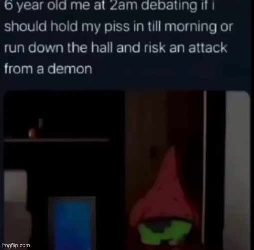 2 AM | image tagged in patrick star,piss,demon | made w/ Imgflip meme maker