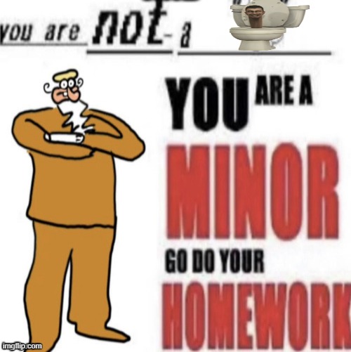 you are not a boykisser,you are a minor,do your homework | image tagged in you are not a boykisser you are a minor do your homework | made w/ Imgflip meme maker