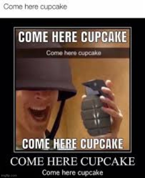 come here cupcake | made w/ Imgflip meme maker