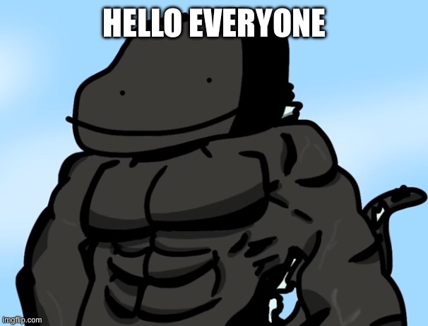Sup (Alexis note: Bonjour :) ) | HELLO EVERYONE | image tagged in buff godzilla but poorly drawn | made w/ Imgflip meme maker