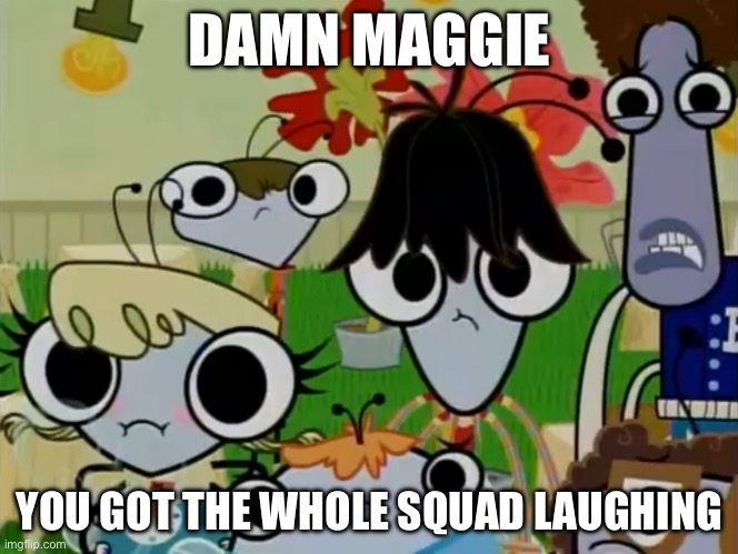 Wow, they really are(n’t) | DAMN MAGGIE; YOU GOT THE WHOLE SQUAD LAUGHING | image tagged in group of flies,damn bro you got the whole squad laughing,shitpost | made w/ Imgflip meme maker