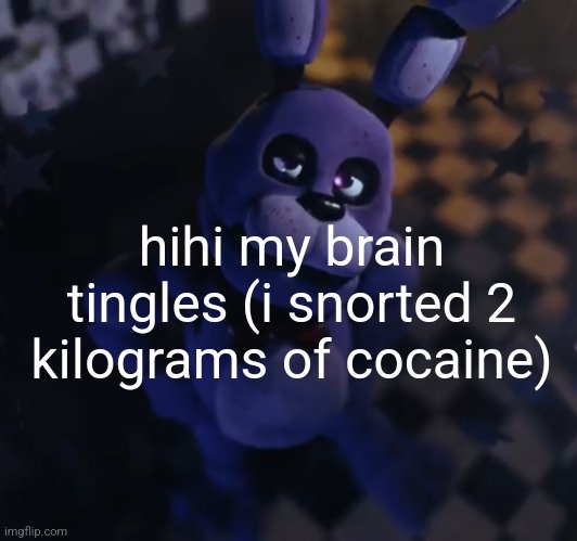 goofster | hihi my brain tingles (i snorted 2 kilograms of cocaine) | image tagged in goofster | made w/ Imgflip meme maker