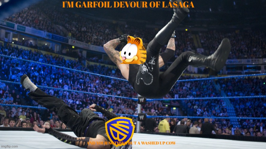 garfield is gonna win and furiosa is gonna lose | I'M GARFOIL DEVOUR OF LASAGA; AND YOUR NOTHING BUT A WASHED UP COW | image tagged in meme smackdown,garfield,prediction | made w/ Imgflip meme maker