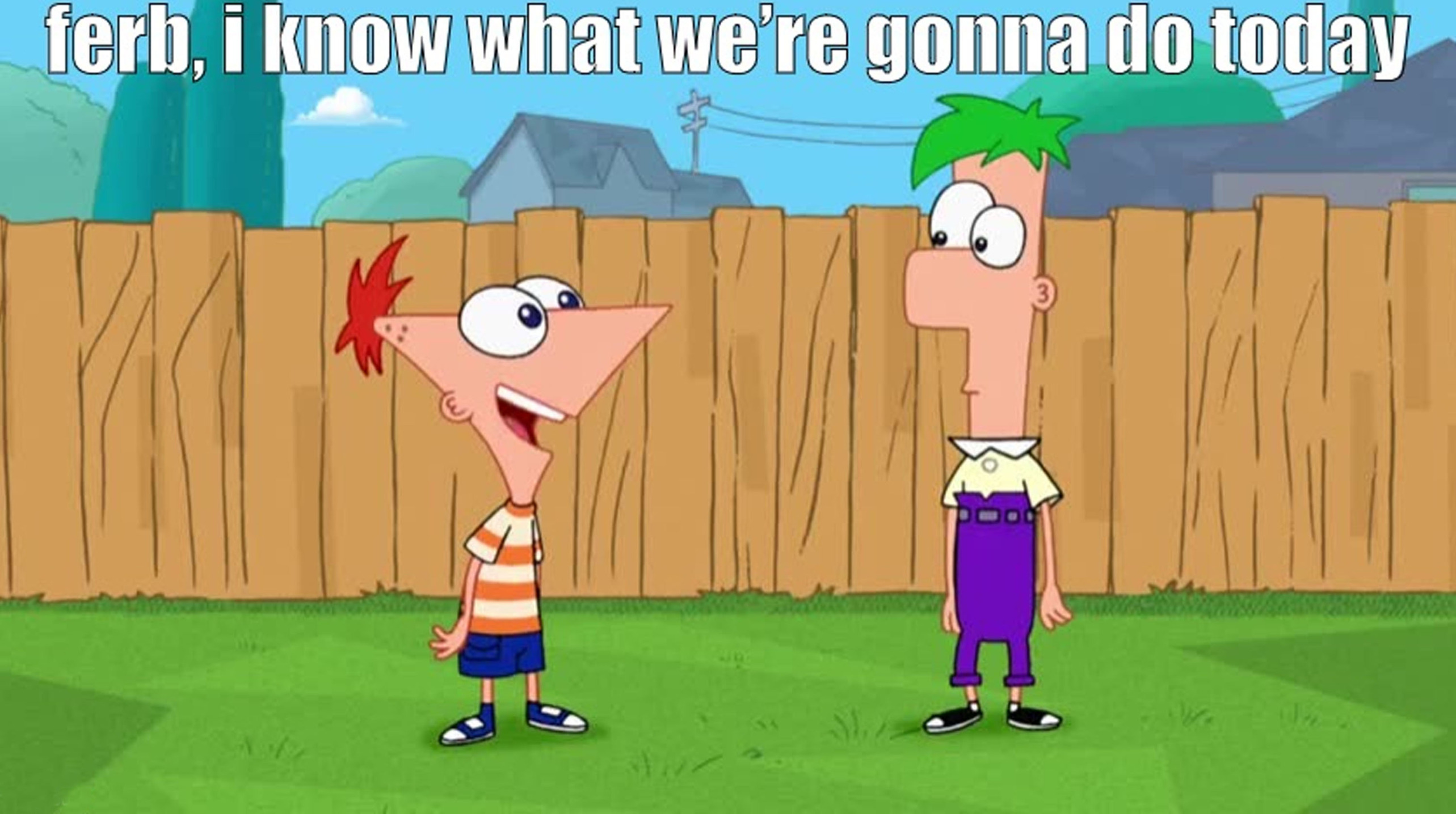 Hey Ferb I know what we’re gonna do today Blank Meme Template