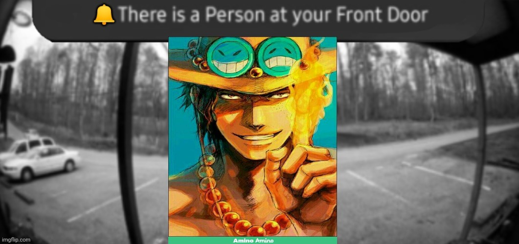 Ace from one piece | image tagged in there is a person at your front door night | made w/ Imgflip meme maker