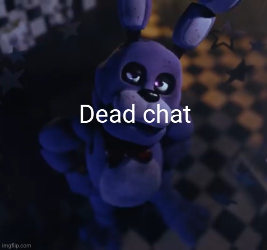 goofster | Dead chat | image tagged in goofster | made w/ Imgflip meme maker