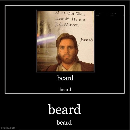 Demotivational poster | beard beard | image tagged in demotivational poster | made w/ Imgflip meme maker