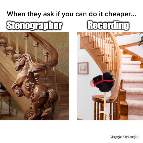 Can you do it cheaper? | Recording; Stenographer | image tagged in lawyers,court,lawsuit,ace attorney,professionals have standards,cheap | made w/ Imgflip meme maker