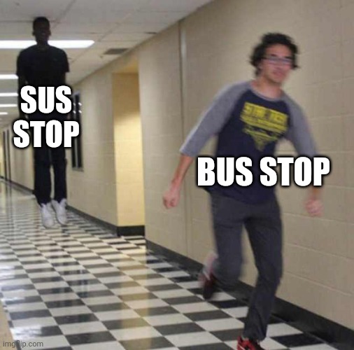 floating boy chasing running boy | SUS STOP BUS STOP | image tagged in floating boy chasing running boy | made w/ Imgflip meme maker
