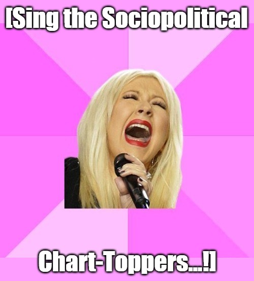'Venting Christina' Meme Template | [Sing the Sociopolitical; Chart-Toppers...!] | image tagged in wrong lyrics christina aguilera nowm fix,memes,screaming,no watermark,venting,meme template | made w/ Imgflip meme maker