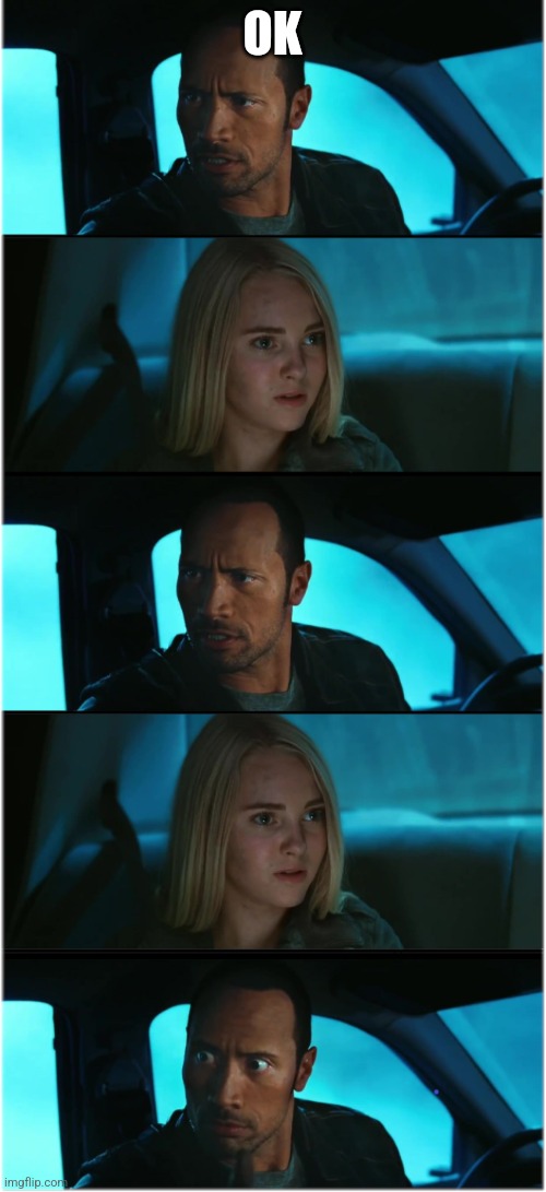 The Rock Driving: Nocturnal Dialogue Extended #1 | OK | image tagged in the rock driving nocturnal dialogue extended 1 | made w/ Imgflip meme maker