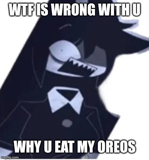 Miss Circle is shocked | WTF IS WRONG WITH U; WHY U EAT MY OREOS | image tagged in miss circle is shocked | made w/ Imgflip meme maker
