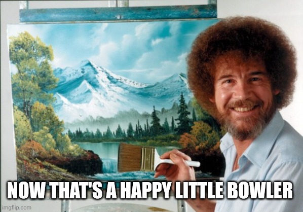 If Kyle Troup was a painter | NOW THAT'S A HAPPY LITTLE BOWLER | image tagged in bob ross,bowling | made w/ Imgflip meme maker