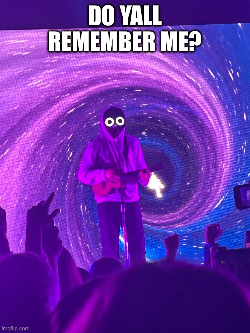 I took this at a boywithuke concert | DO YALL REMEMBER ME? | image tagged in boywithuke,stupid loser | made w/ Imgflip meme maker