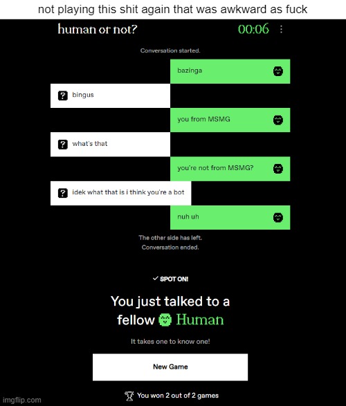 not playing this shit again that was awkward as fuck | made w/ Imgflip meme maker