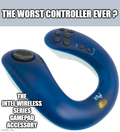 memes by Brad - worst controller ever? - humor | THE WORST CONTROLLER EVER ? THE INTEL WIRELESS SERIES GAMEPAD ACCESSORY | image tagged in funny,gaming,pc gaming,computer games,video games,humor | made w/ Imgflip meme maker
