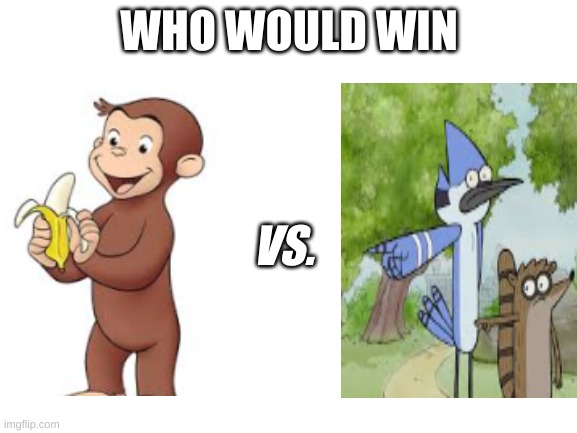 who would win | WHO WOULD WIN; VS. | image tagged in blank white template | made w/ Imgflip meme maker