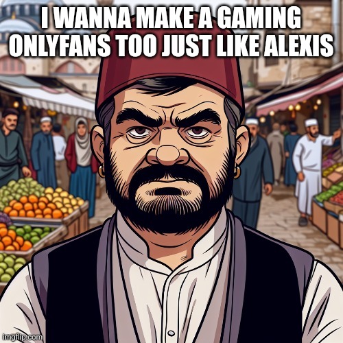 because nobody would want to see porn of my ugly ass | I WANNA MAKE A GAMING ONLYFANS TOO JUST LIKE ALEXIS | image tagged in ai richard | made w/ Imgflip meme maker
