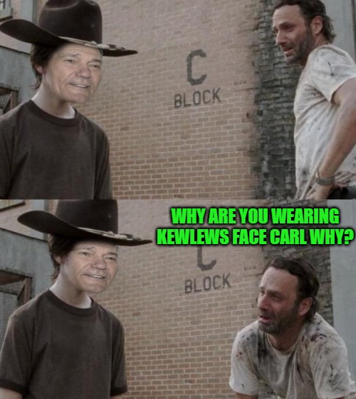WHY ARE YOU WEARING KEWLEWS FACE CARL WHY? | made w/ Imgflip meme maker