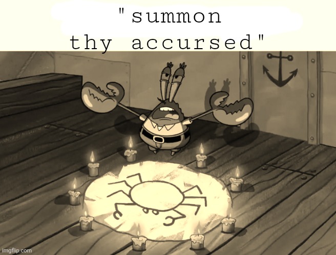 summon the alts | "summon thy accursed" | image tagged in summon the alts | made w/ Imgflip meme maker