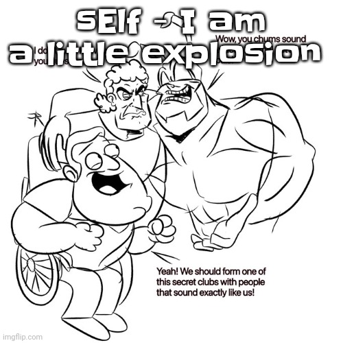 Dude sElf is such a good band | sElf - I am a little explosion | image tagged in real | made w/ Imgflip meme maker
