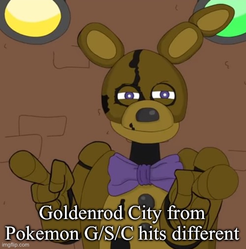 hehehehaw fack u | Goldenrod City from Pokemon G/S/C hits different | image tagged in hehehehaw fack u | made w/ Imgflip meme maker