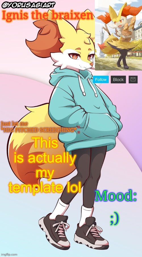 Ignis the braixen announcement template | This is actually my template lol; ;) | image tagged in ignis the braixen announcement template | made w/ Imgflip meme maker