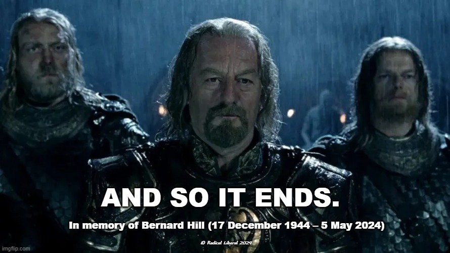 And So It Ends. | AND SO IT ENDS. In memory of Bernard Hill (17 December 1944 – 5 May 2024); © Radical Liberal 2024 | image tagged in bernard hill,lotr,theoden,titanic,actor,death | made w/ Imgflip meme maker