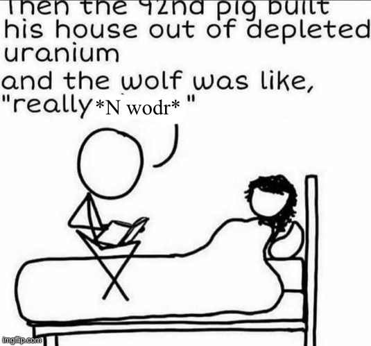 *N wodr* | made w/ Imgflip meme maker