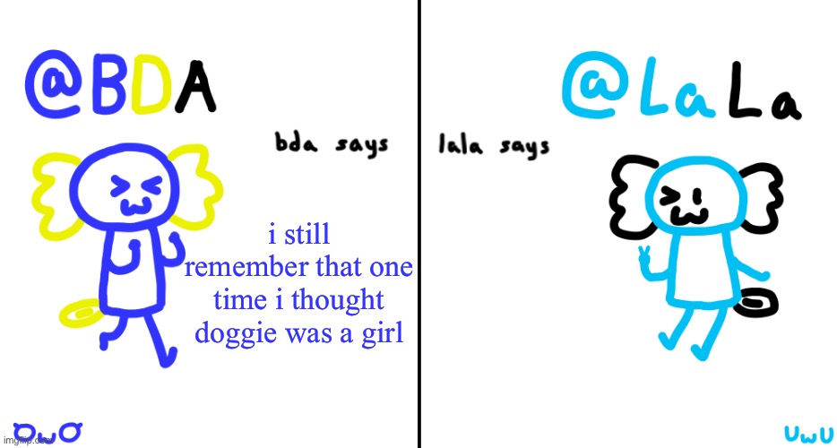 that wont stop me | i still remember that one time i thought doggie was a girl | image tagged in bda and lala announcment temp | made w/ Imgflip meme maker