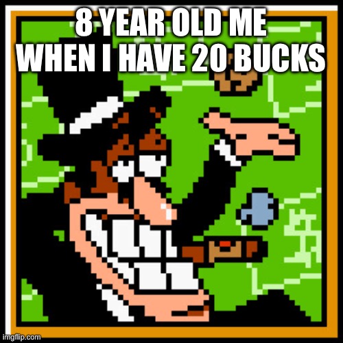 I was rich! | 8 YEAR OLD ME WHEN I HAVE 20 BUCKS | image tagged in the rich get richer pizza tower | made w/ Imgflip meme maker