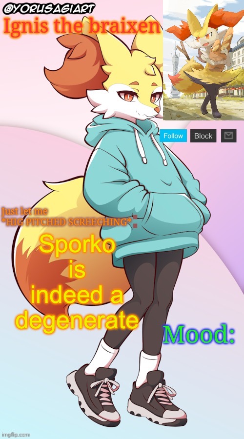 /j | Sporko is indeed a degenerate | image tagged in ignis the braixen announcement template | made w/ Imgflip meme maker