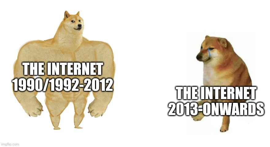 R.I.P. Internet 1990/1992-2012 You will be missed... | THE INTERNET 1990/1992-2012; THE INTERNET 2013-ONWARDS | image tagged in internet,the internet,rest in peace,r i p,rip,old internet | made w/ Imgflip meme maker