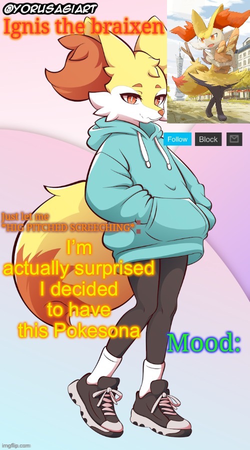Ignis the braixen announcement template | I’m actually surprised I decided to have this Pokesona | image tagged in ignis the braixen announcement template | made w/ Imgflip meme maker