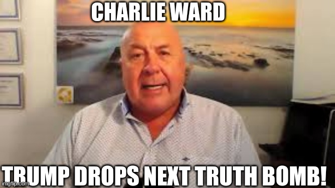 Charlie Ward: Trump Drops Next Truth Bomb!  (Video) 