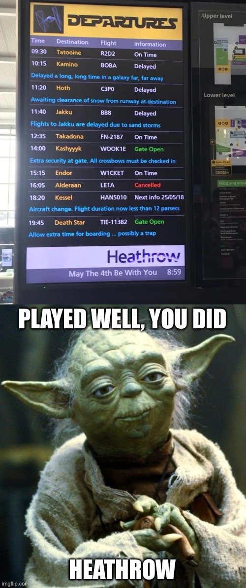 May the Fourth- sorry it’s late | PLAYED WELL, YOU DID; HEATHROW | image tagged in memes,star wars yoda,may the 4th,airport | made w/ Imgflip meme maker